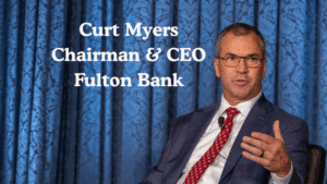 Fulton Financial CEO Curt Myers on Recruiting the Next Generation of Banking Talent